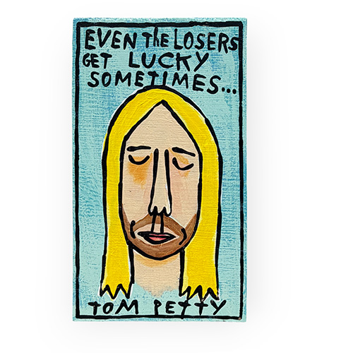 Ken Pease 12x12 9x16 Tom Petty "Even Losers" WP6523